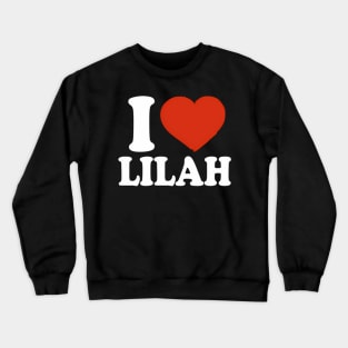 I Love Lilah I He Lilah Red He Crewneck Sweatshirt
